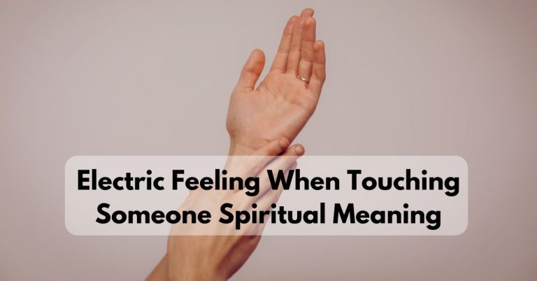 Electric Feeling When Touching Someone Spiritual Meaning: Explained