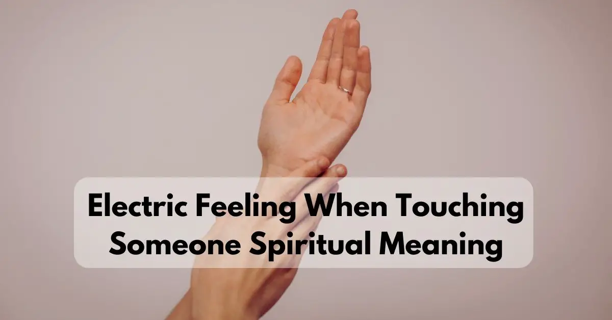 Electric Feeling When Touching Someone Spiritual Meaning Explained